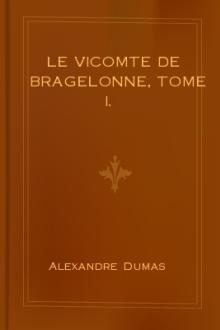 Le vicomte de Bragelonne, Tome I.